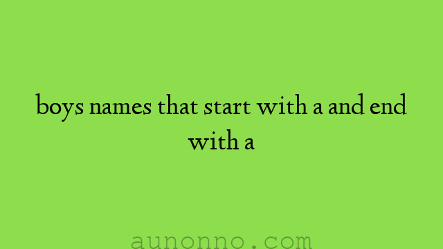 boys names that start with a and end with a