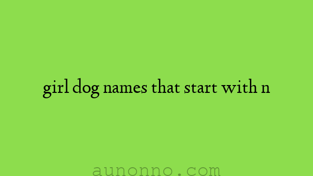 girl dog names that start with n